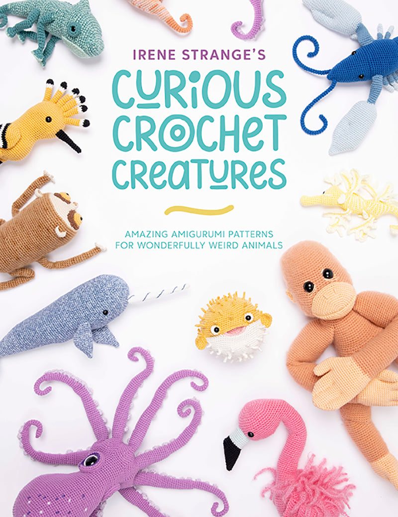 Irene Strange's Curious Crochet Creatures by Irene Strange
