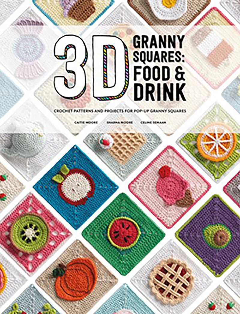 3D Granny Squares: Food and Drink by Celine Semaan & Caitie Moore